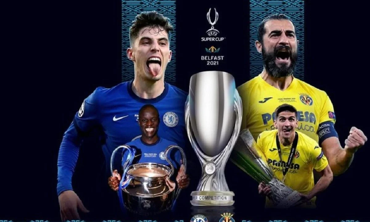 Eυρωπαϊκό Super Cup - Τσέλσι - Βιγιαρεάλ: Οι ενδεκάδες του τελικού