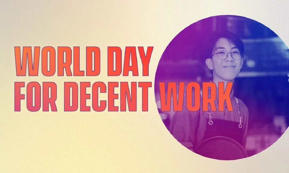 Η Παγκόσμια Ημέρα για την Aξιοπρεπή Eργασία (World Day of Decent Work) γιορτάζεται κάθε χρόνο στις 7 Οκτωβρίου