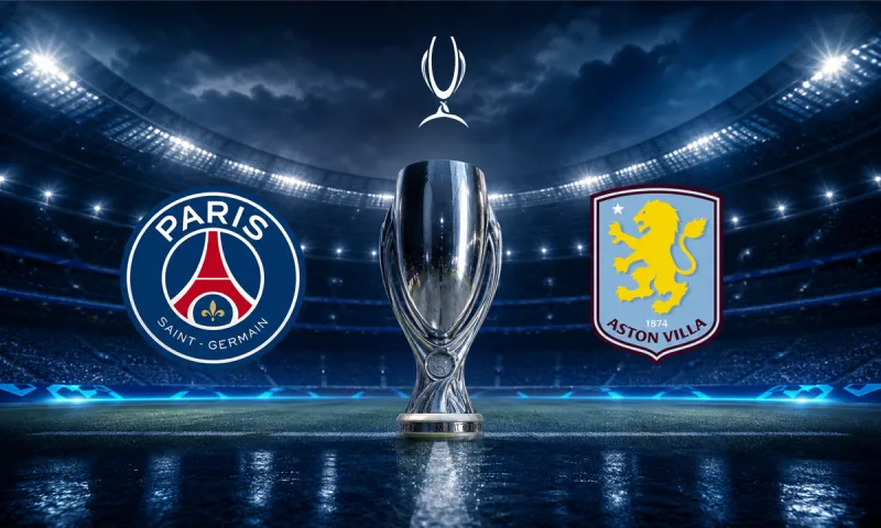 Παρί Σεν Ζερμέν – Άστον Βίλα: Το UEFA Super Cup στο επίκεντρο